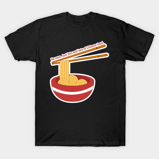 no men just lots of chinese food T-Shirt by aytchim